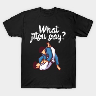 What jitsu say T-Shirt